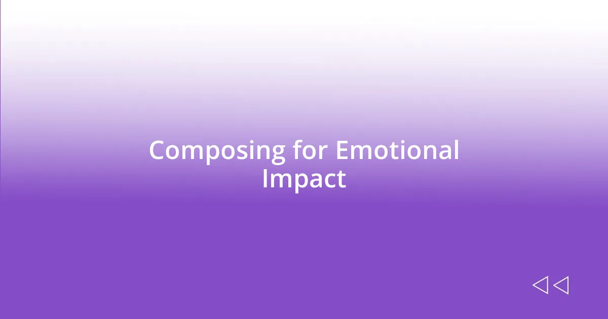 Composing for Emotional Impact