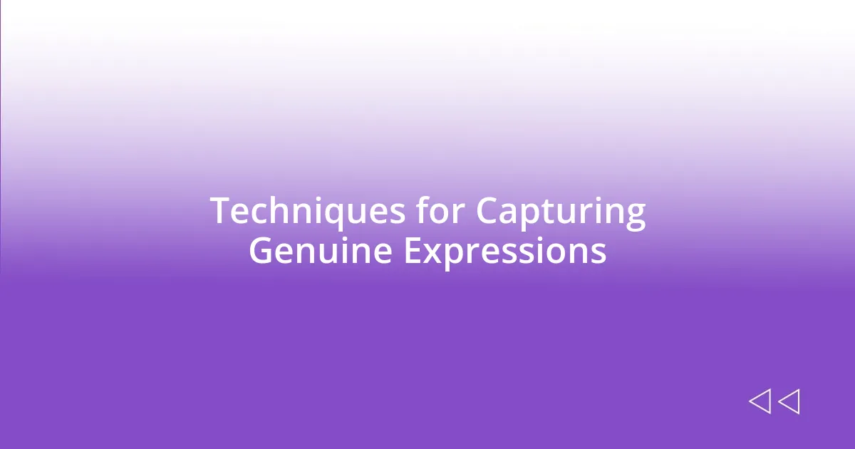 Techniques for Capturing Genuine Expressions