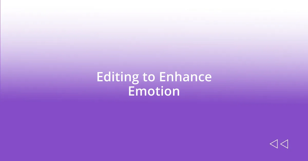 Editing to Enhance Emotion