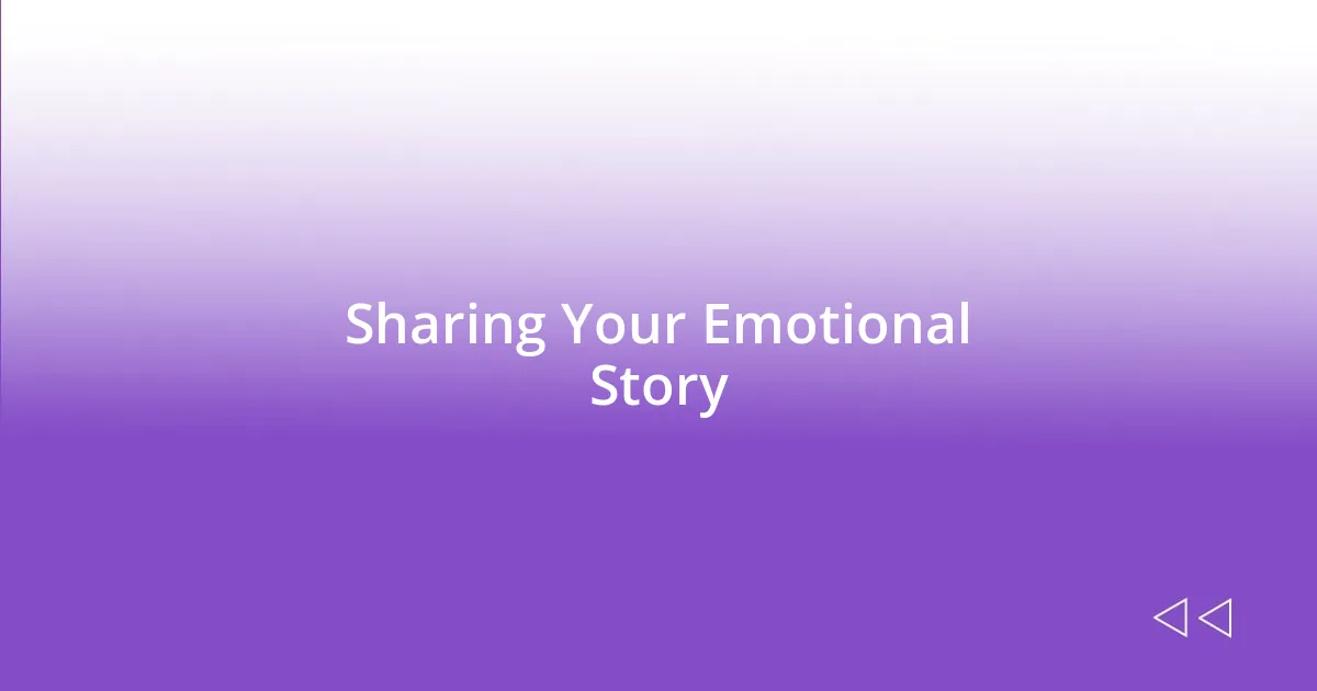 Sharing Your Emotional Story