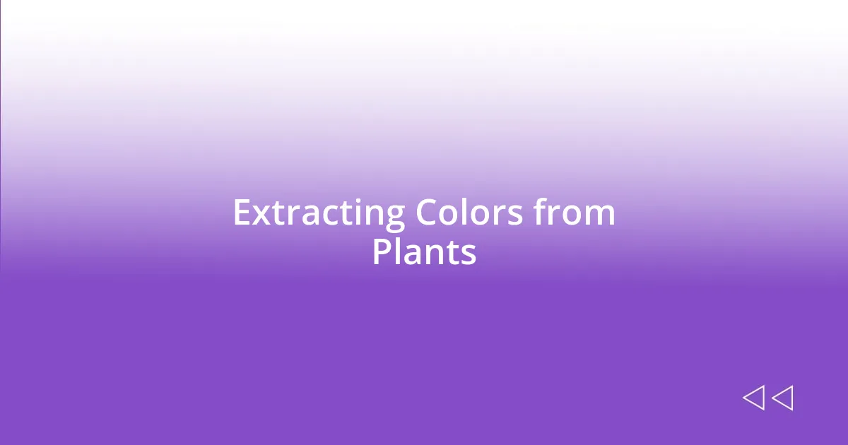 Extracting Colors from Plants