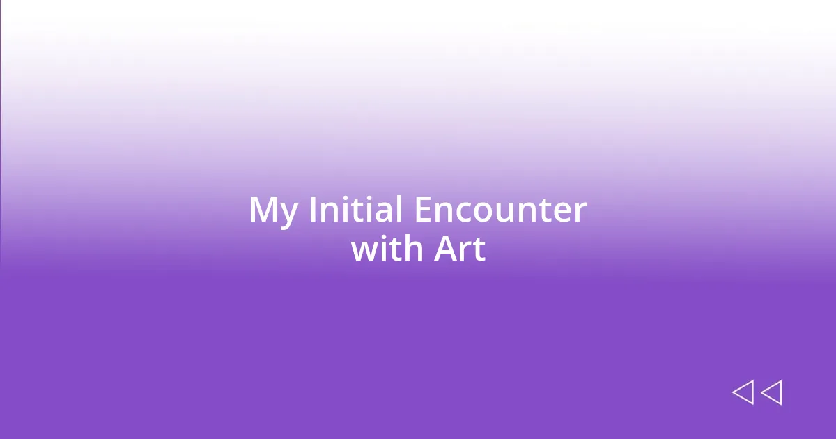 My Initial Encounter with Art