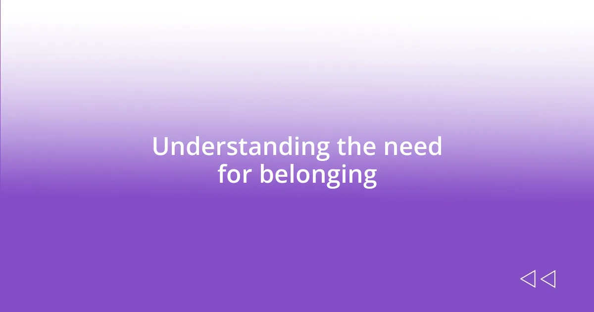 Understanding the need for belonging