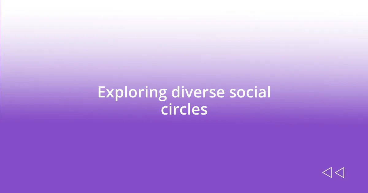 Exploring diverse social circles