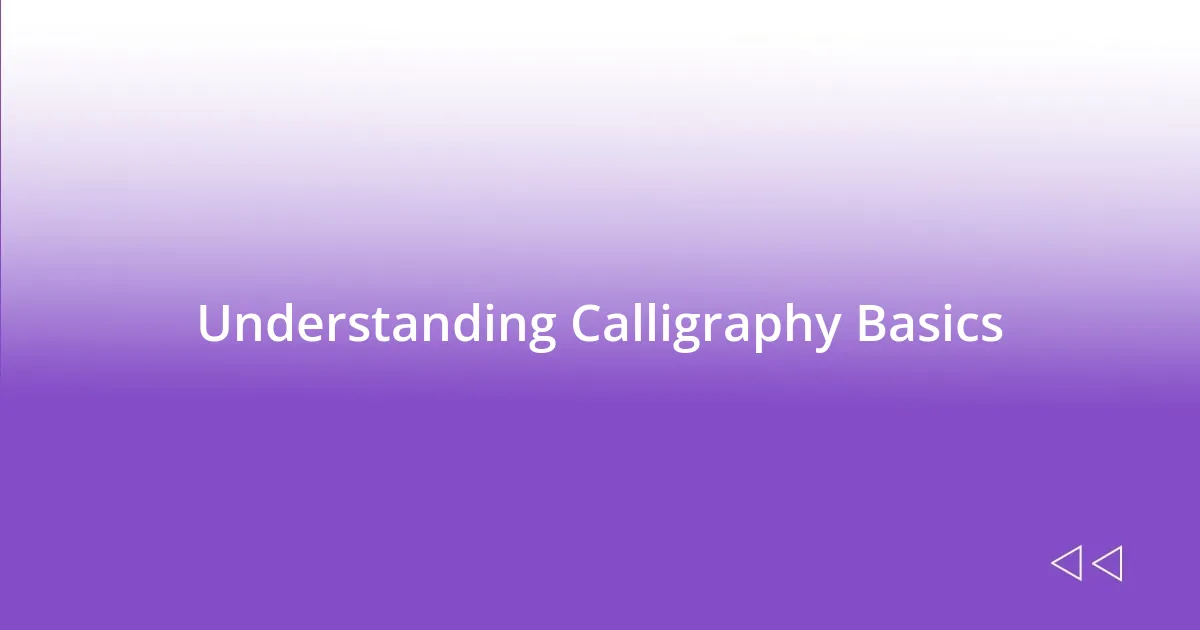 Understanding Calligraphy Basics