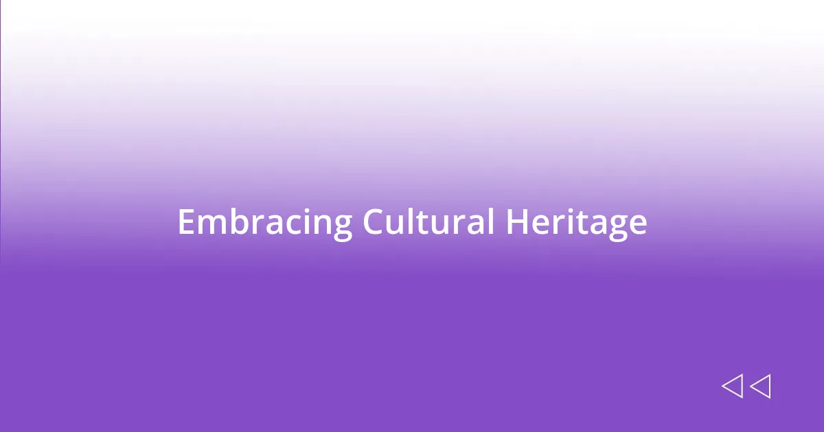 Embracing Cultural Heritage