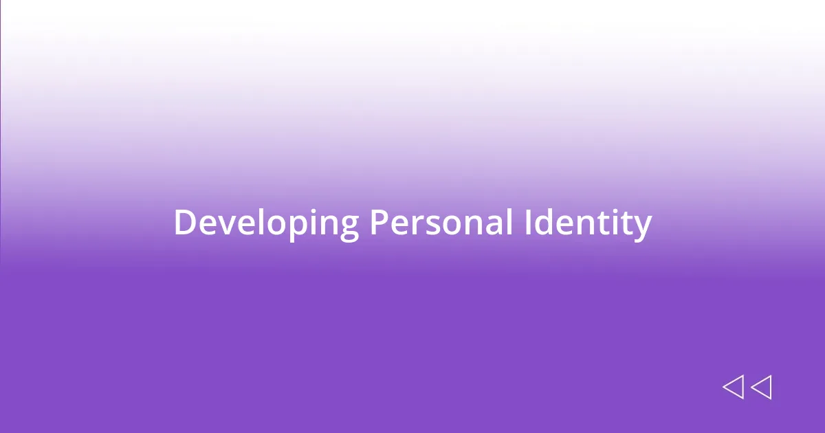 Developing Personal Identity