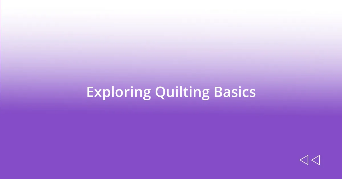 Exploring Quilting Basics