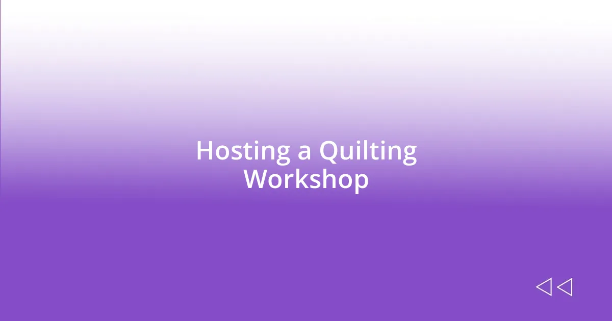 Hosting a Quilting Workshop