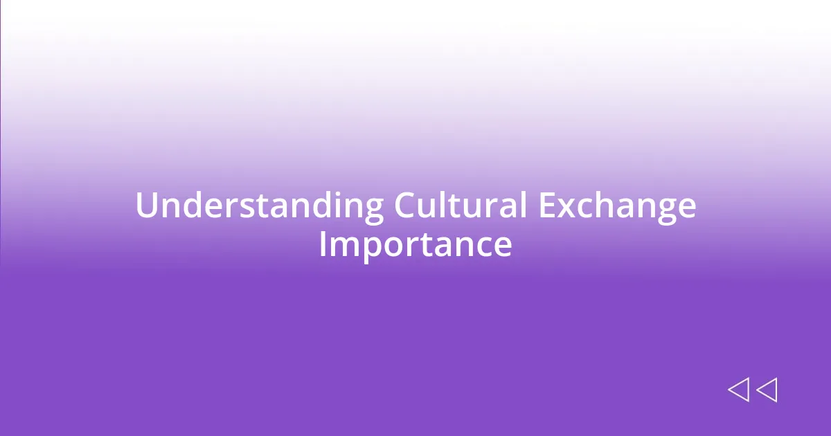 Understanding Cultural Exchange Importance