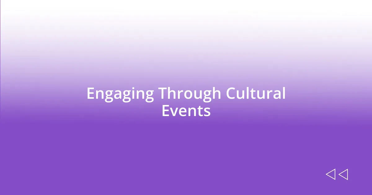 Engaging Through Cultural Events