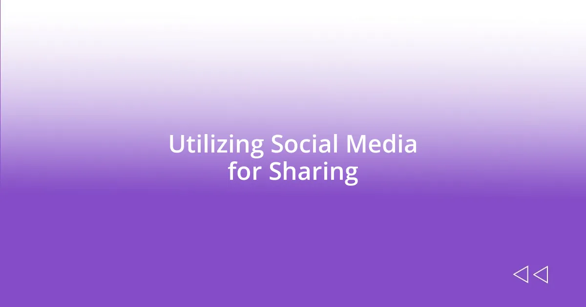 Utilizing Social Media for Sharing