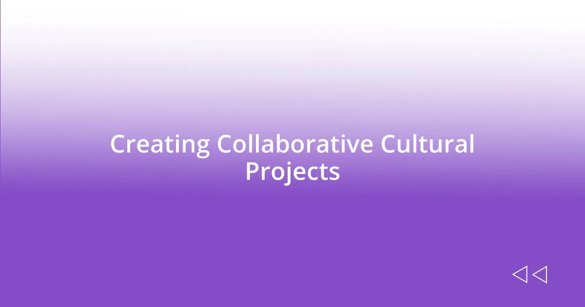 Creating Collaborative Cultural Projects