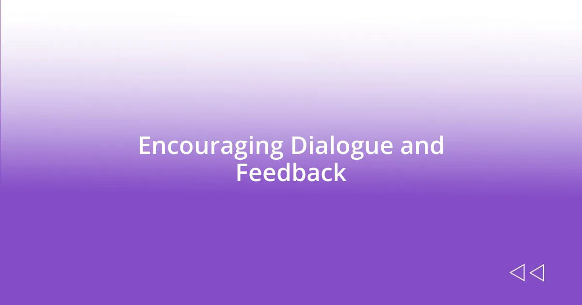 Encouraging Dialogue and Feedback