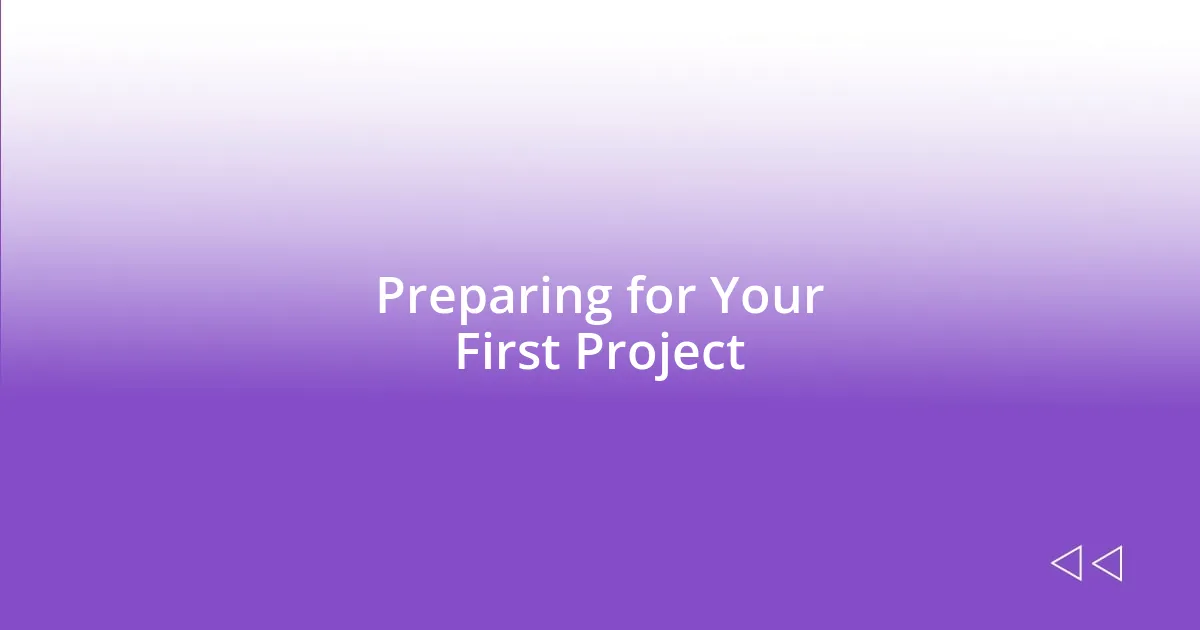 Preparing for Your First Project