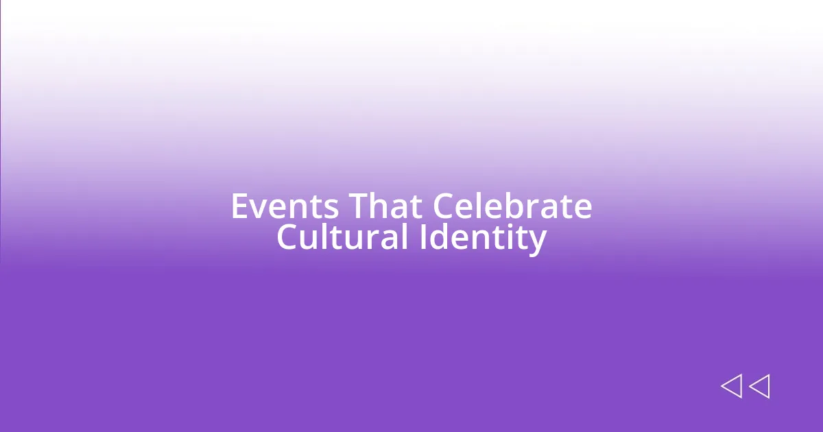 Events That Celebrate Cultural Identity