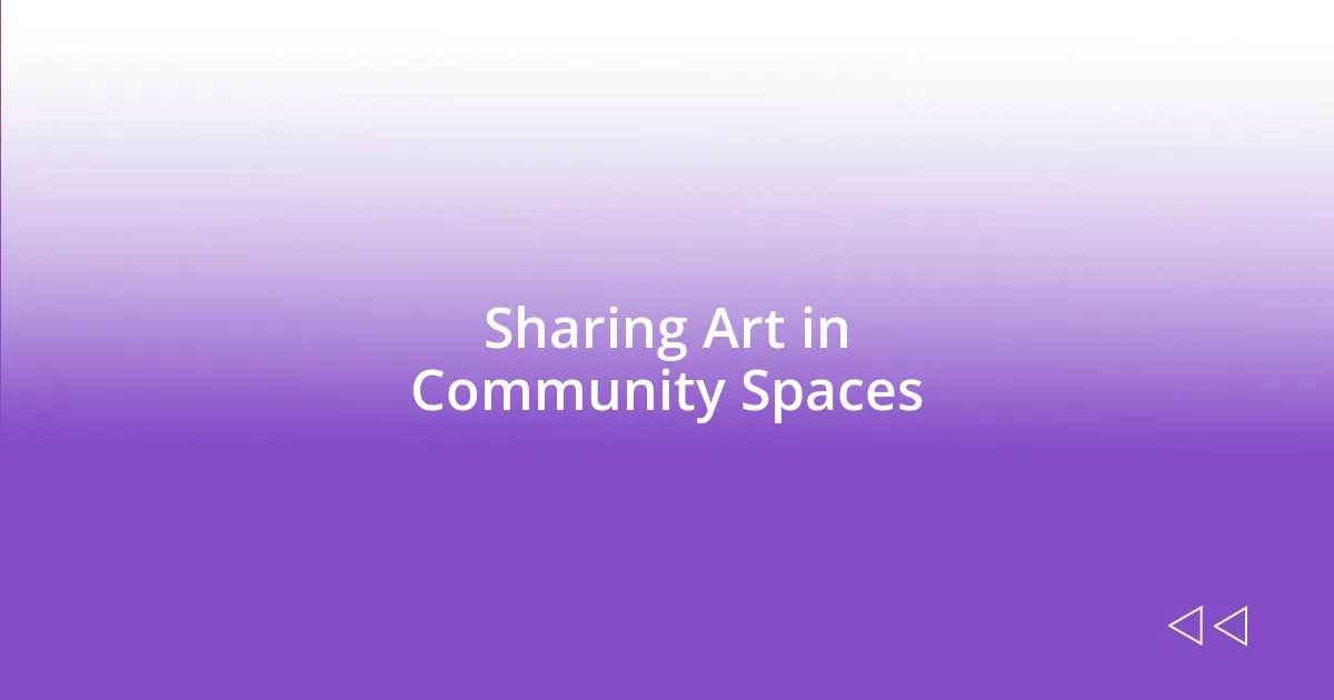 Sharing Art in Community Spaces