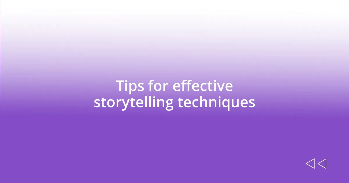 Tips for effective storytelling techniques