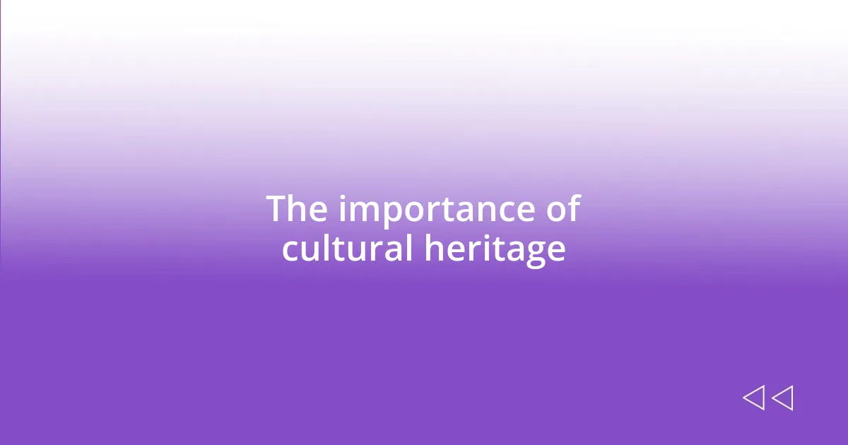 The importance of cultural heritage