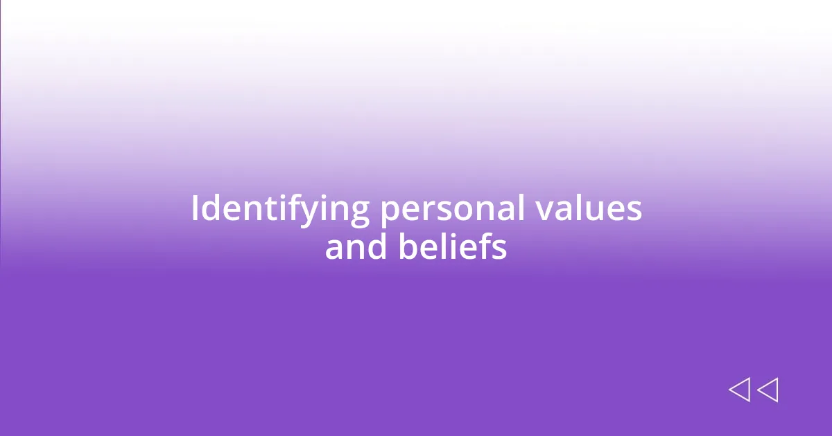 Identifying personal values and beliefs