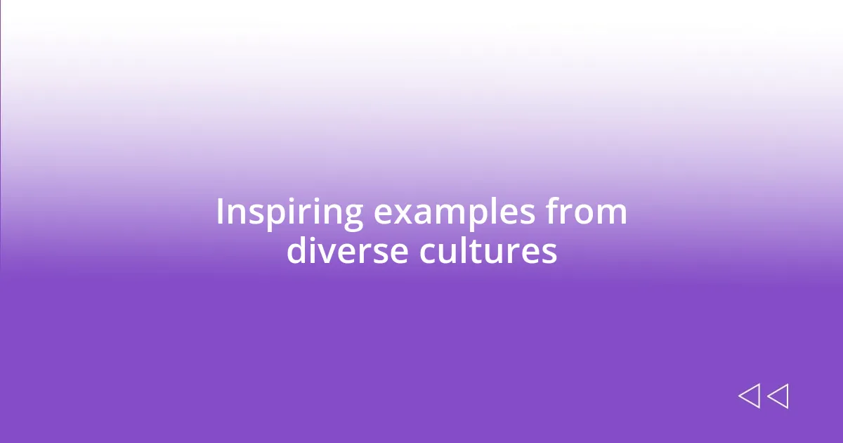 Inspiring examples from diverse cultures