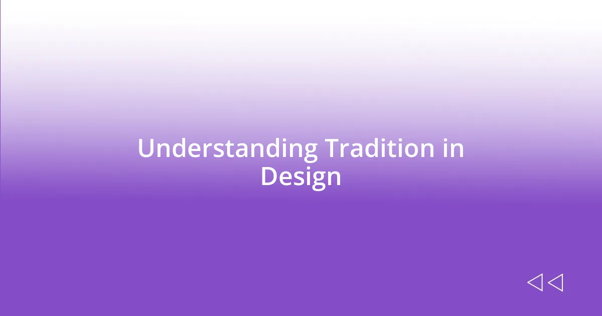 Understanding Tradition in Design