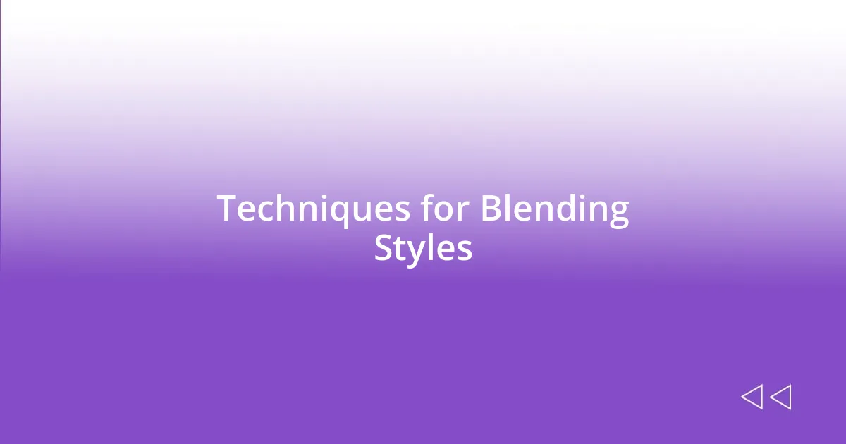 Techniques for Blending Styles