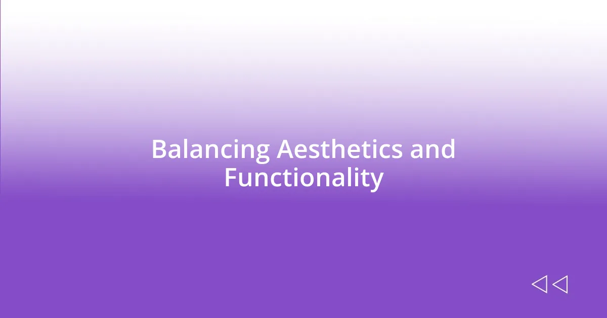 Balancing Aesthetics and Functionality