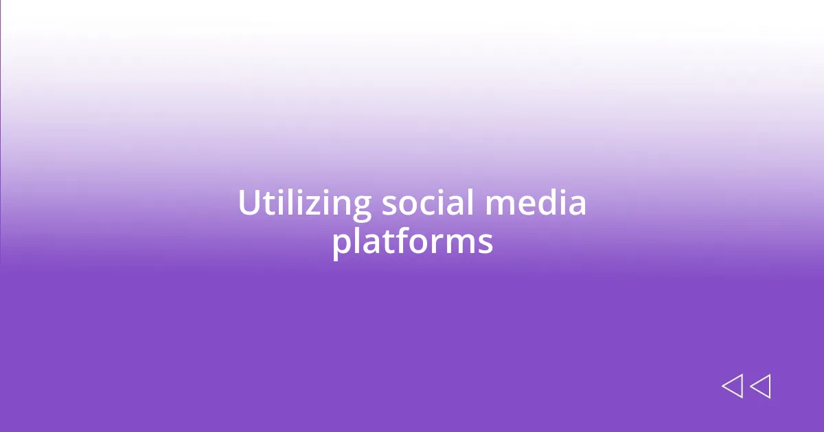 Utilizing social media platforms