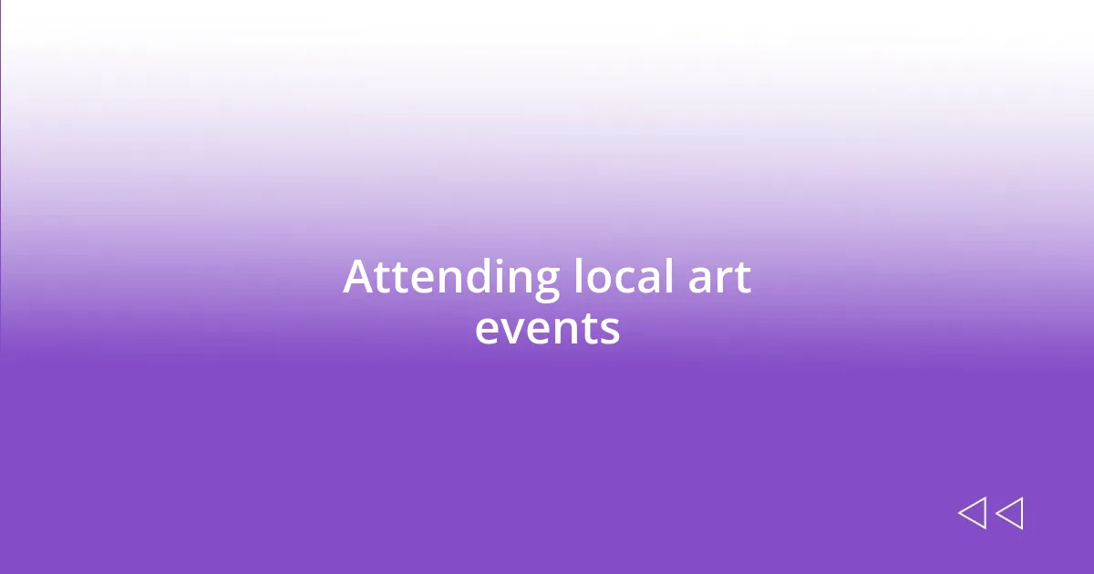 Attending local art events