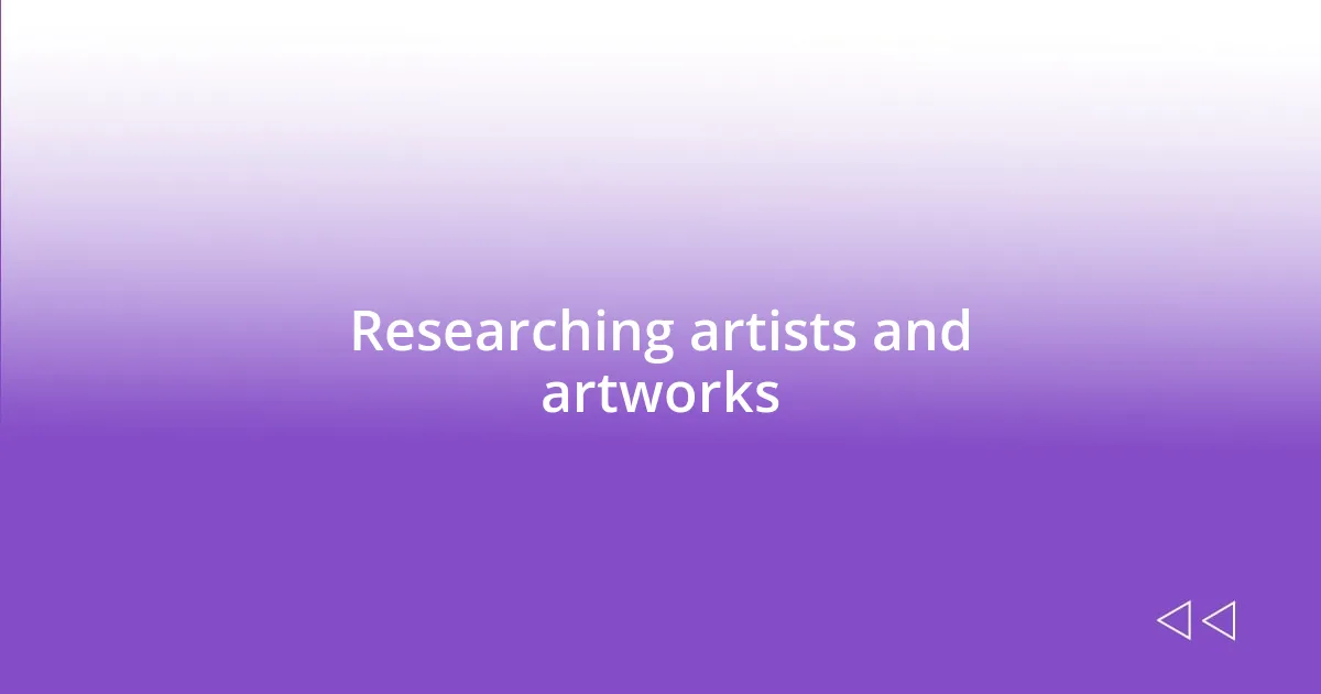 Researching artists and artworks