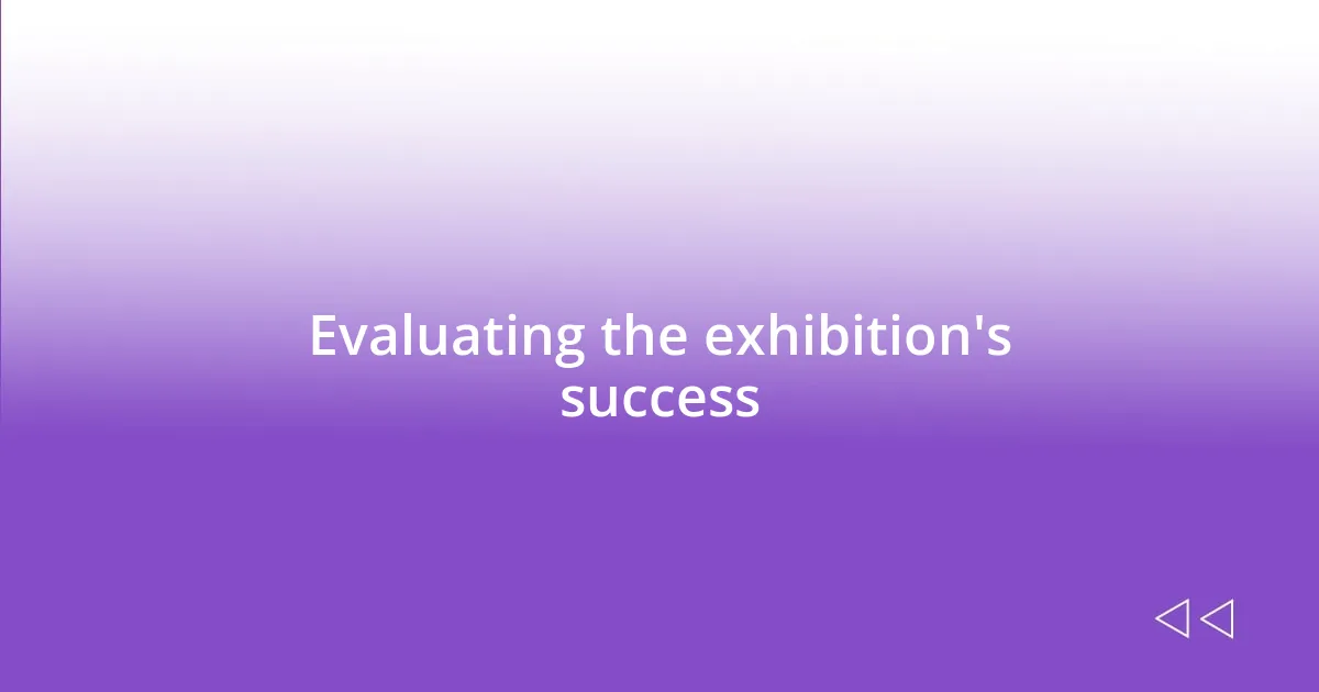 Evaluating the exhibition