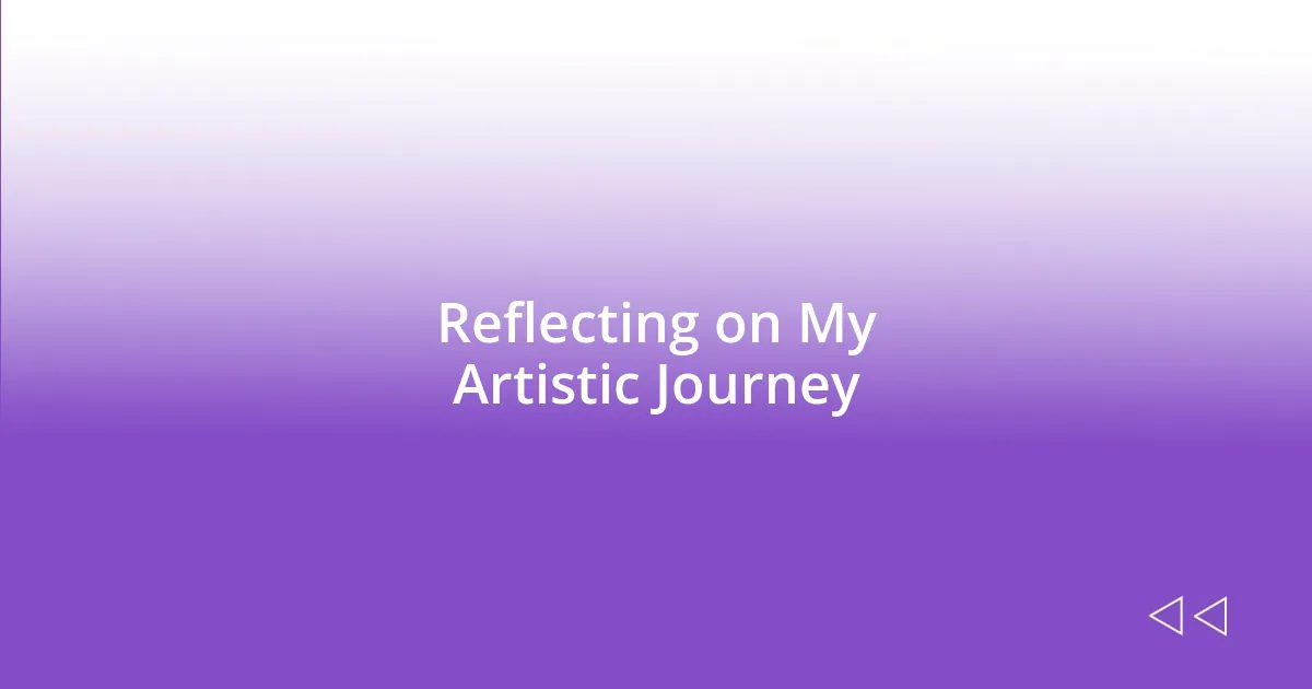 Reflecting on My Artistic Journey