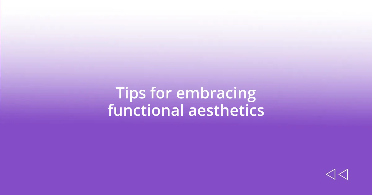 Tips for embracing functional aesthetics