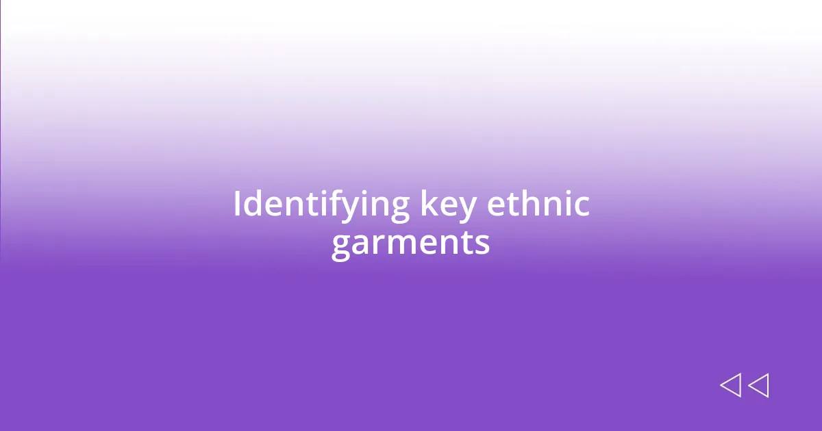 Identifying key ethnic garments