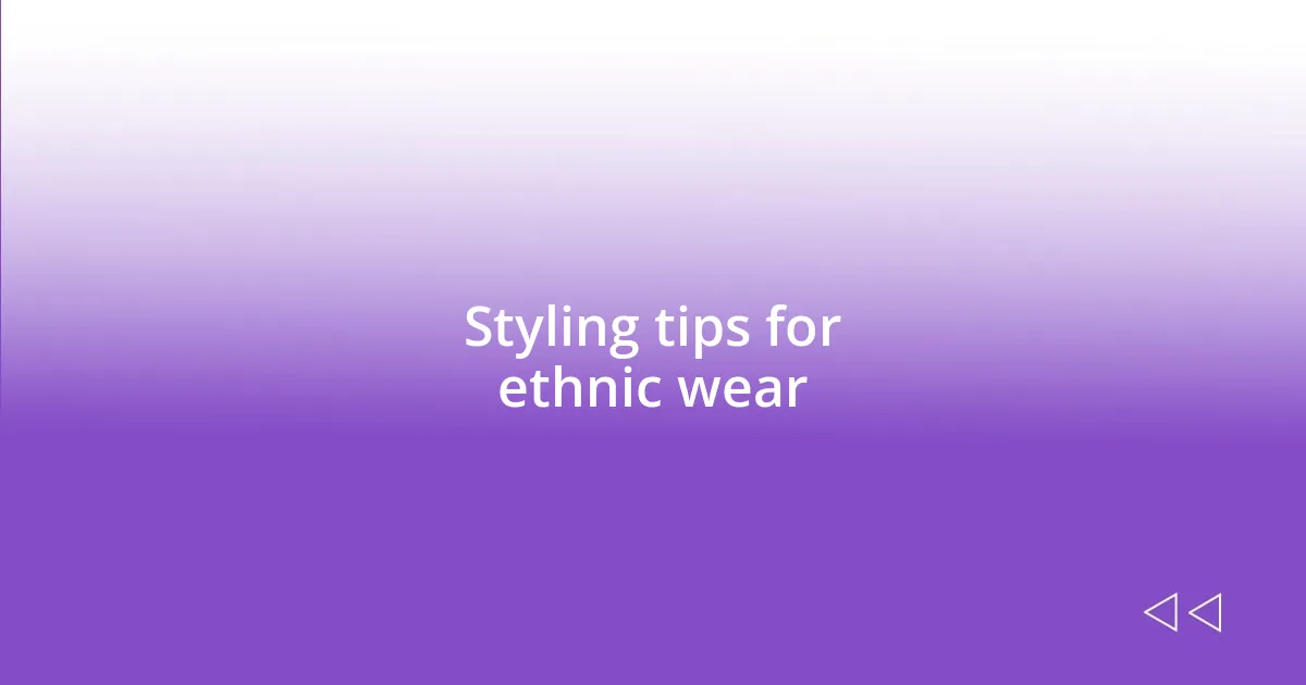 Styling tips for ethnic wear