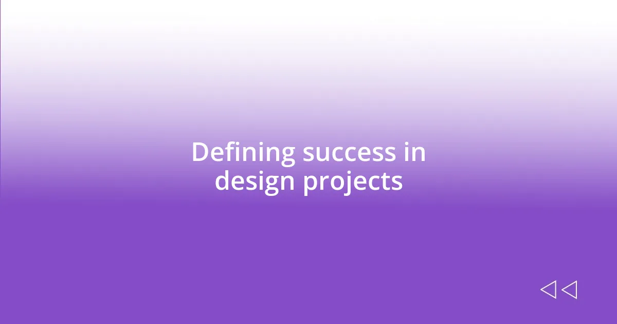 Defining success in design projects