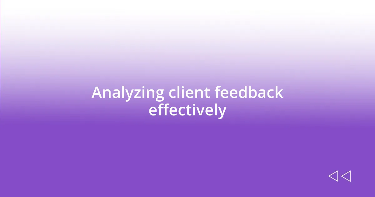 Analyzing client feedback effectively