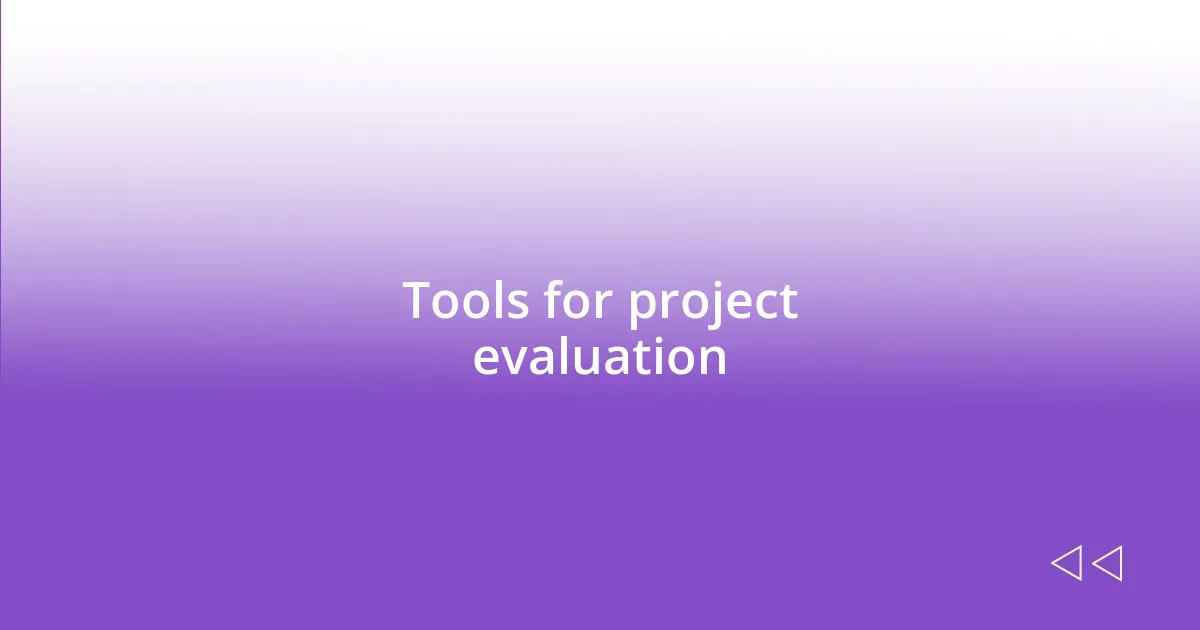 Tools for project evaluation