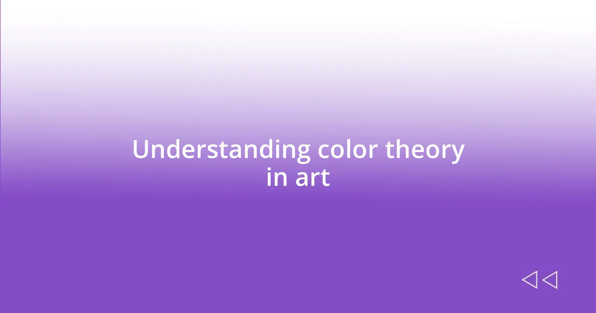 Understanding color theory in art