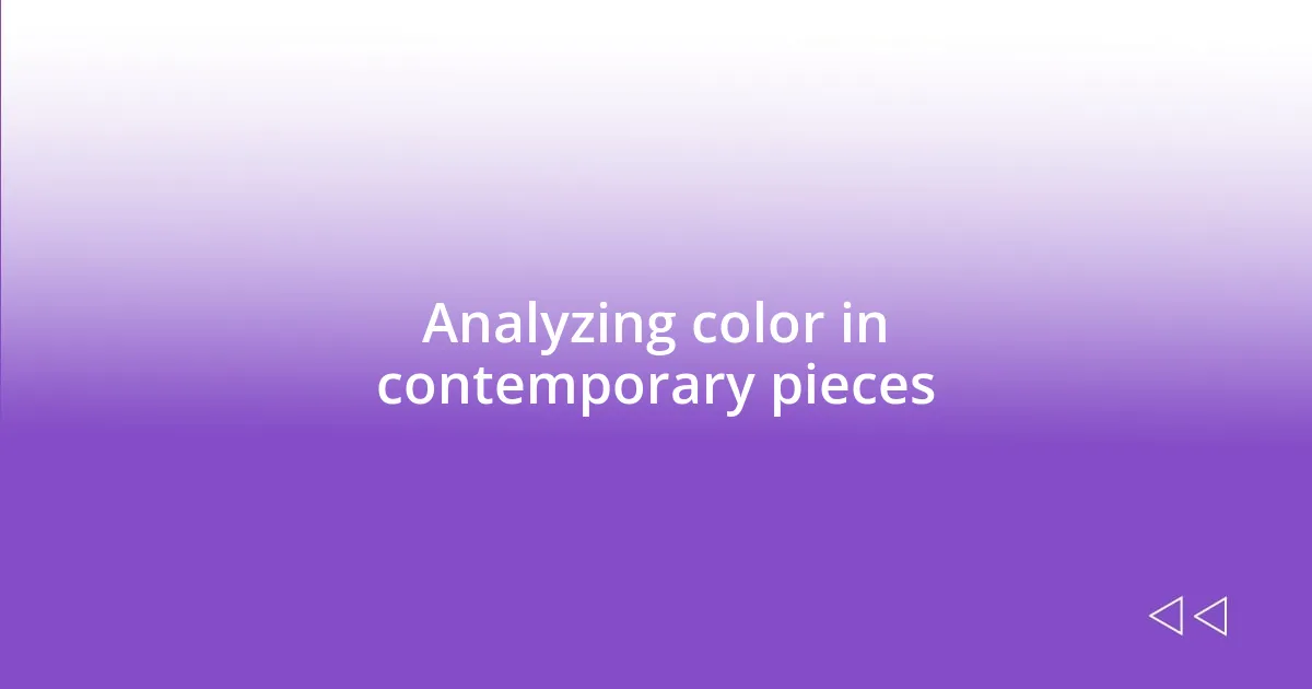 Analyzing color in contemporary pieces