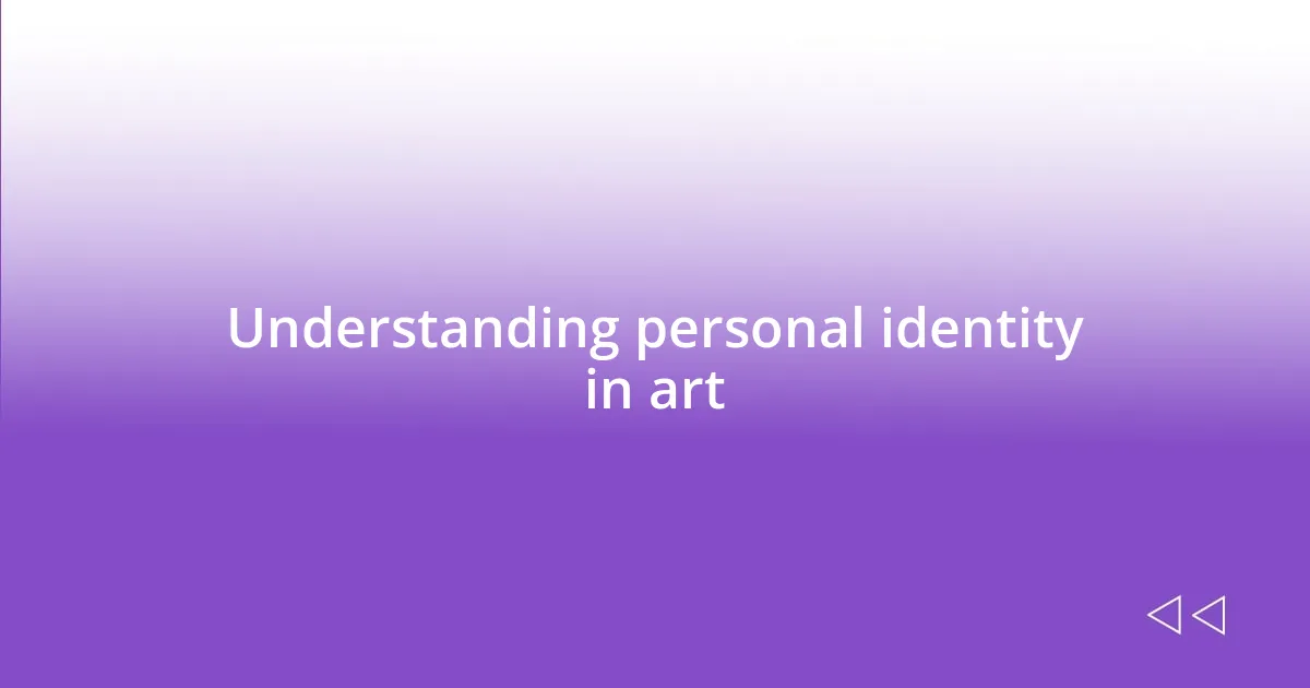 Understanding personal identity in art