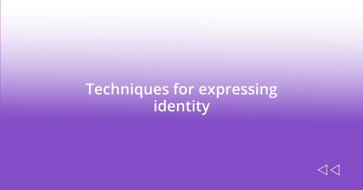 Techniques for expressing identity