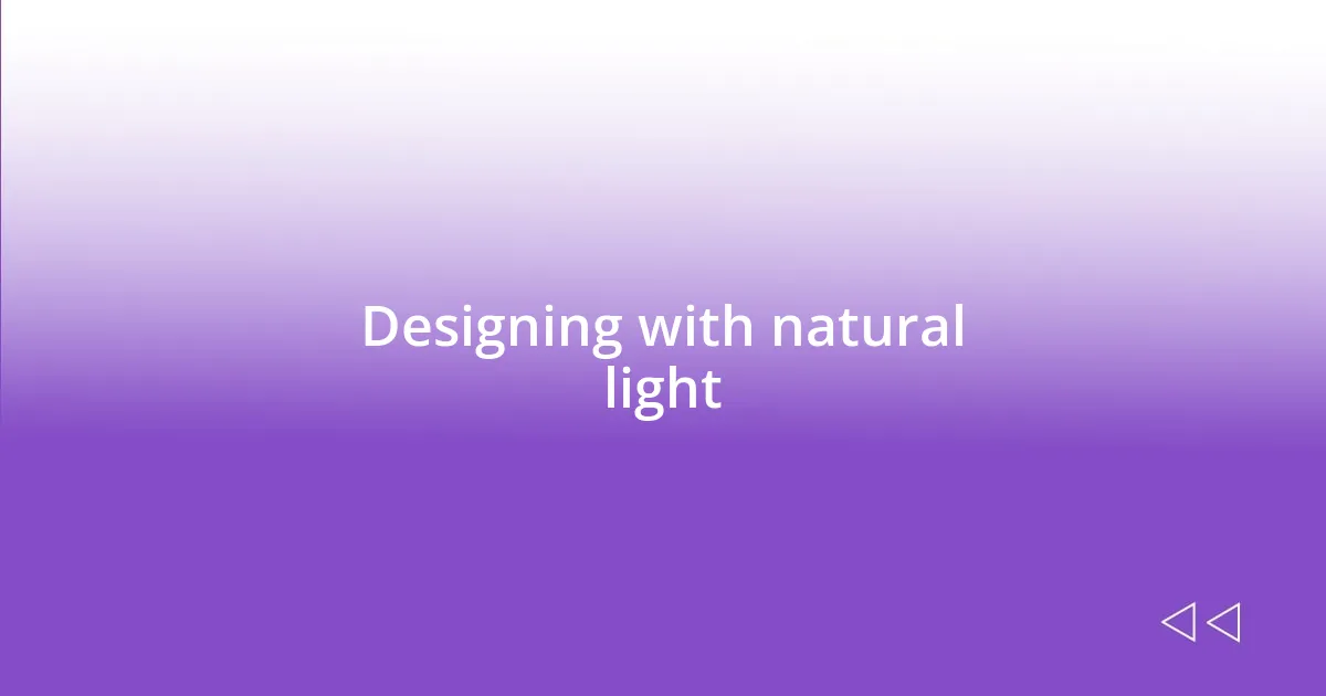 Designing with natural light