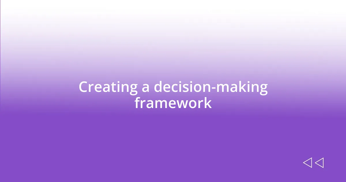 Creating a decision-making framework