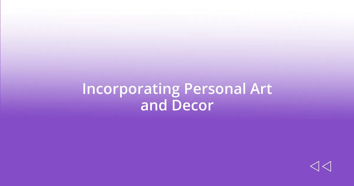 Incorporating Personal Art and Decor