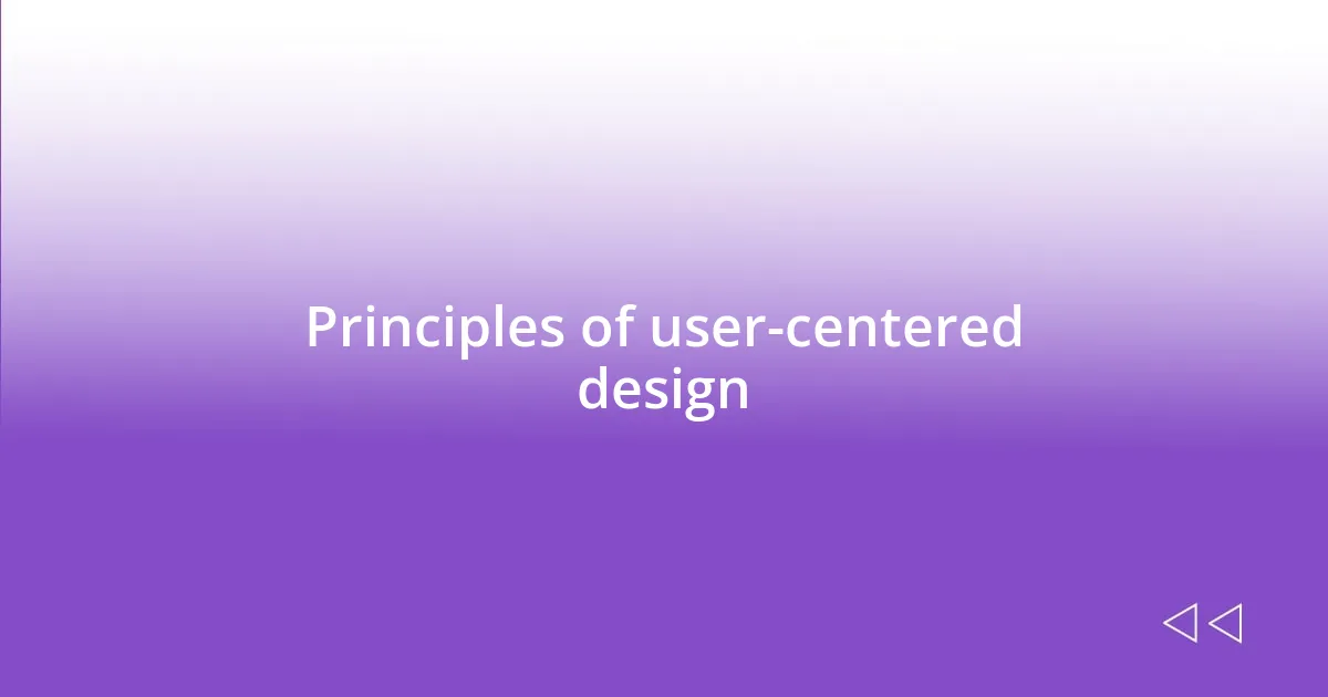 Principles of user-centered design