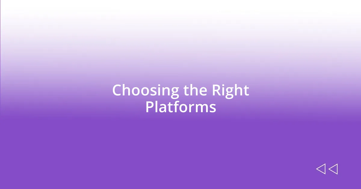 Choosing the Right Platforms