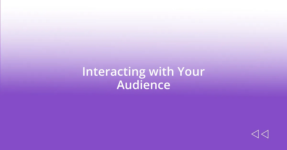 Interacting with Your Audience