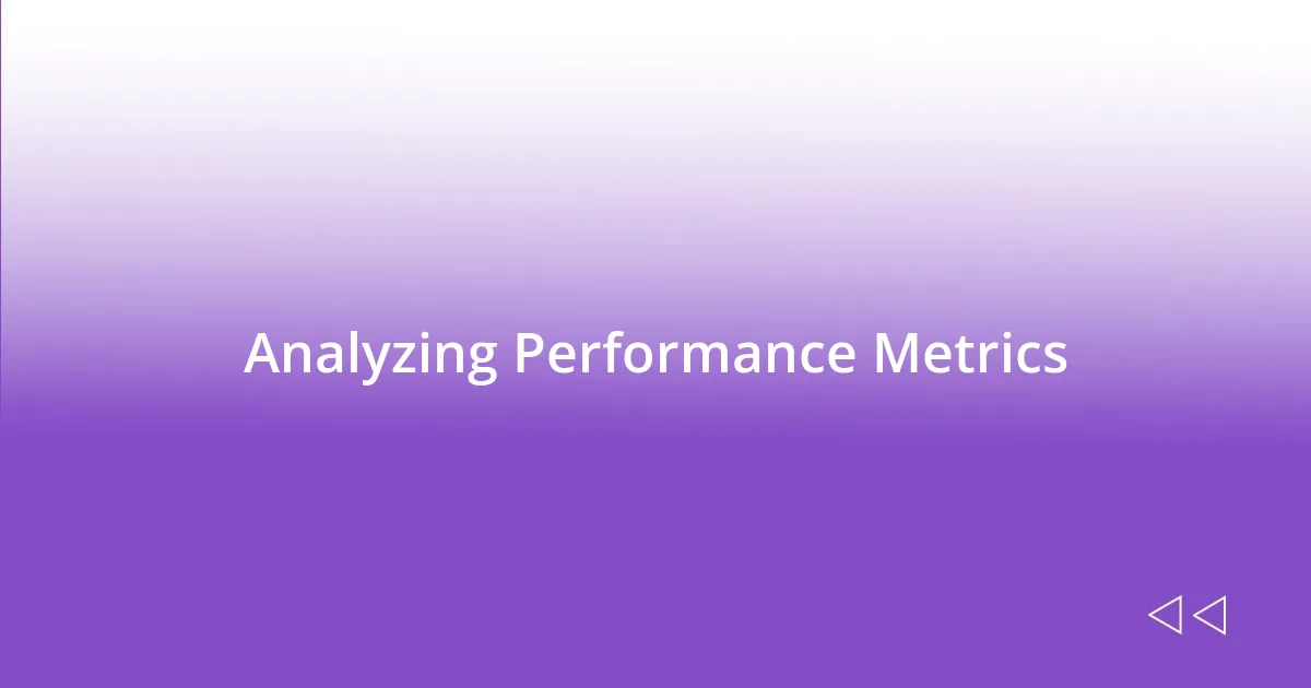 Analyzing Performance Metrics